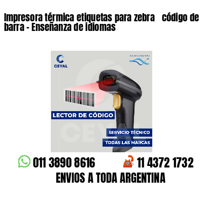 Impresora térmica etiquetas para zebra  código de barra - Enseñanza de idiomas
